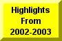 Click Here To Go To Highlights Of 2002-2003