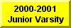 Click Here For 2000-2001 Junior Varsity Information